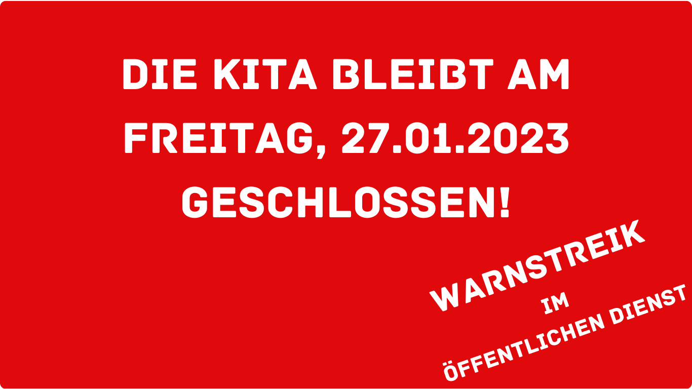 KiTa bleibt am Freitag, 27.01.2023 geschlossen!